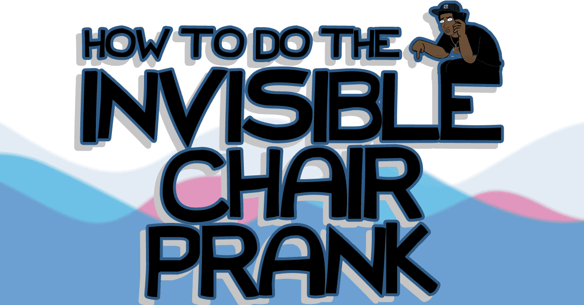 Pranking 101 How To Do The Invisible Chair Prank
