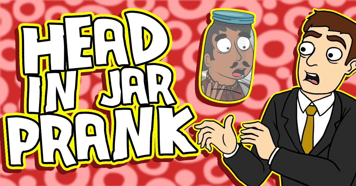 StepbyStep Guide Freak Your Friends Out With This Head In Jar Prank