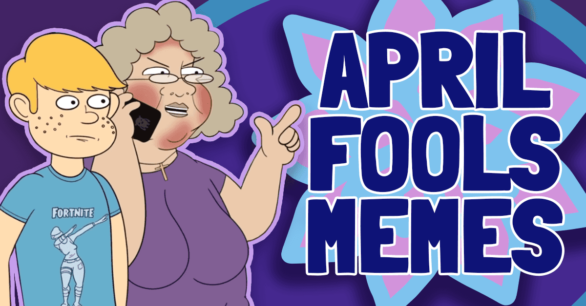 The Funniest April Fools' Memes You Should Check Out | Ownage Pranks